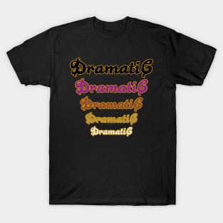 Extra Dramatic T-Shirt